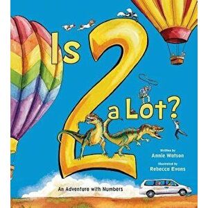 Is 2 a Lot: An Adventure with Numbers, Hardcover - Annie Watson imagine
