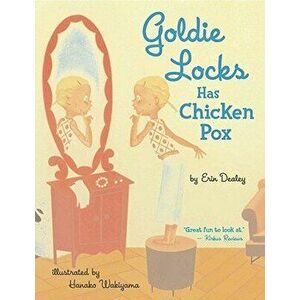 Goldie Locks Has Chicken Pox, Paperback - Erin Dealey imagine