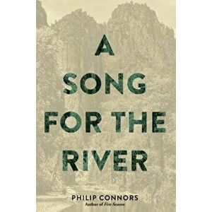 A Song for the River, Paperback - Philip Connors imagine