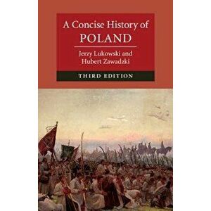 A Concise History of Poland - Jerzy Lukowski imagine