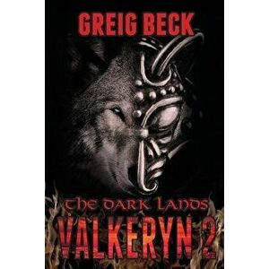 The Dark Lands: The Valkeryn Chronicles Book 2, Paperback - Greig Beck imagine