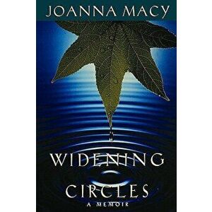 Widening Circles: A Memoir, Paperback - Joanna Macy imagine