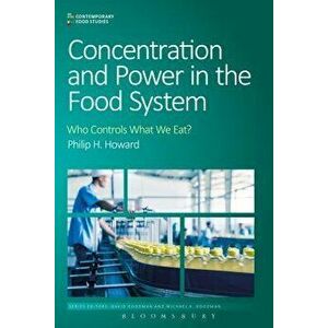 Concentration and Power in the Food System: Who Controls What We Eat?, Paperback - Michael K. Goodman imagine