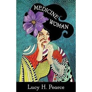 Medicine Woman: Reclaiming the Soul of Healing, Paperback - Lucy H. Pearce imagine
