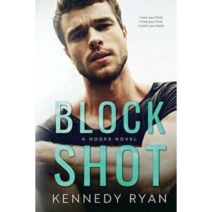 Block Shot: A Hoops Novel, Paperback - Kennedy Ryan imagine