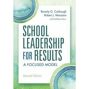School Leadership for Results: A Focused Model Second Edition, Paperback - Beverly Carbaugh imagine