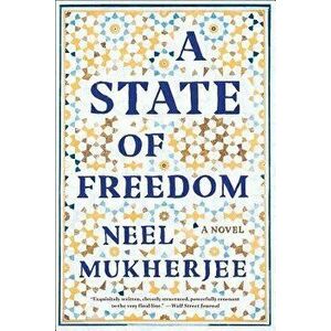 A State of Freedom, Paperback - Neel Mukherjee imagine