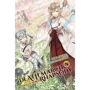 Death March to the Parallel World Rhapsody, Vol. 8 (Light Novel), Paperback - Hiro Ainana imagine