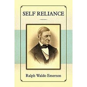 Self Reliance, Paperback - Ralph Waldo Emerson imagine