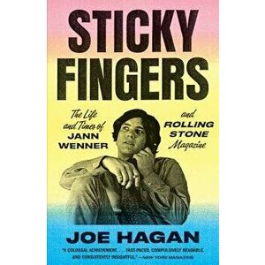 Sticky Fingers: The Life and Times of Jann Wenner and Rolling Stone Magazine, Paperback - Joe Hagan imagine