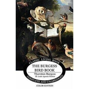 The Burgess Bird Book in color, Paperback - Thornton S. Burgess imagine