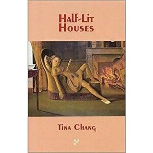 Half-Lit Houses, Paperback - Tina Chang imagine