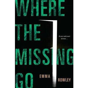 Where the Missing Go, Paperback - Emma Rowley imagine