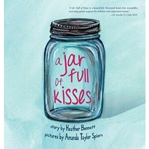 A Jar Full of Kisses, Hardcover - Heather Bennett imagine