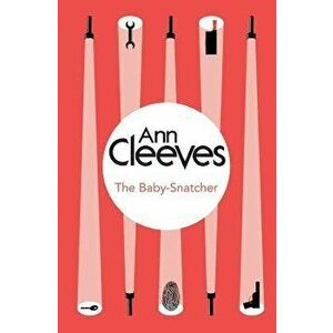 The Baby Snatcher, Paperback - Ann Cleeves imagine
