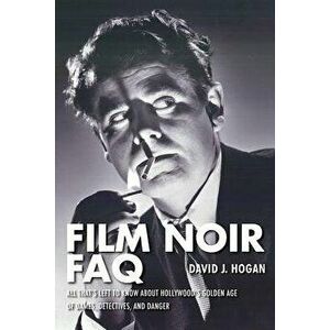 Film Noir FAQ, Paperback - David J. Hogan imagine