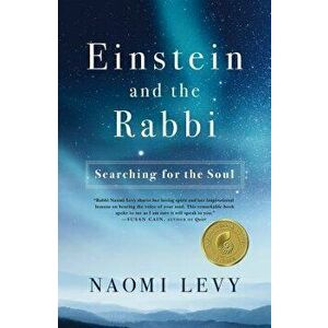 Einstein and the Rabbi: Searching for the Soul, Paperback - Naomi Levy imagine