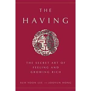 The Having: The Secret Art of Feeling and Growing Rich, Hardcover - Suh Yoon Lee imagine