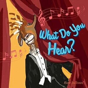What Do You Hear? - Kate Sullivan imagine
