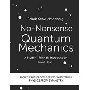 No-Nonsense Quantum Mechanics: A Student-Friendly Introduction, Second Edition, Paperback - Jakob Schwichtenberg imagine