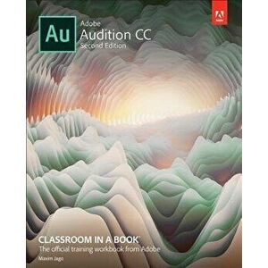Adobe Audition CC Classroom in a Book, Paperback - Adobe Creative Team imagine