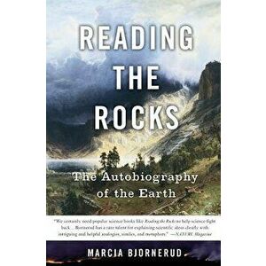 Reading the Rocks: The Autobiography of the Earth, Paperback - Marcia Bjornerud imagine