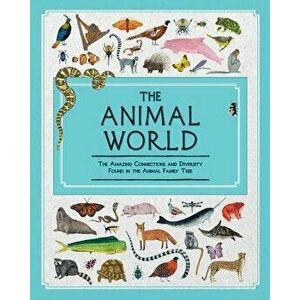 The Animal World: The Amazing Connections and Diversity Found in the Animal Family Tree, Hardcover - Jules Howard imagine