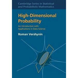 High-Dimensional Probability: An Introduction with Applications in Data Science, Hardcover - Roman Vershynin imagine