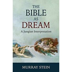 The Bible as Dream: A Jungian Interpretation, Paperback - Murray Stein imagine