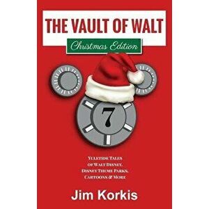 The Vault of Walt Volume 7: Christmas Edition: Yuletide Tales of Walt Disney, Disney Theme Parks, Cartoons & More, Paperback - Bob McLain imagine