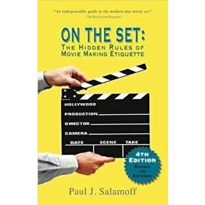 On the Set: The Hidden Rules of Movie Making Etiquette, Paperback - Paul Salamoff imagine