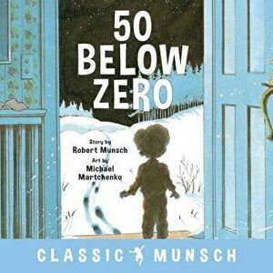 50 Below Zero, Paperback - Robert Munsch imagine