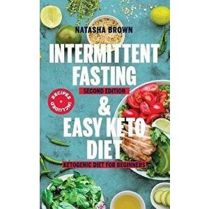 Intermittent Fasting and Easy Keto Diet, Paperback - Natasha Brown imagine