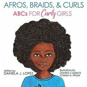 Afros, Braids, & Curls: ABCs for Curly Girls, Hardcover - Daniela J. Lopez imagine