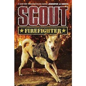 Scout: Firefighter, Paperback - Jennifer Li Shotz imagine