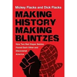 Making History / Making Blintzes: How Two Red Diaper Babies Found Each Other and Discovered America, Hardcover - Mickey Flacks imagine