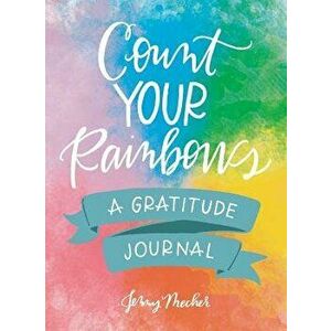 Count Your Rainbows: A Gratitude Journal, Hardcover - Jenny Mecher imagine