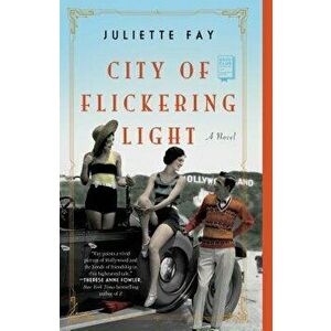 City of Flickering Light, Paperback - Juliette Fay imagine
