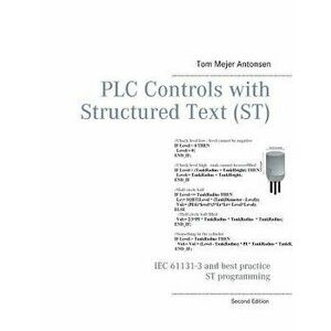 Plc Controls with Structured Text (St), Paperback - Tom Mejer Antonsen imagine