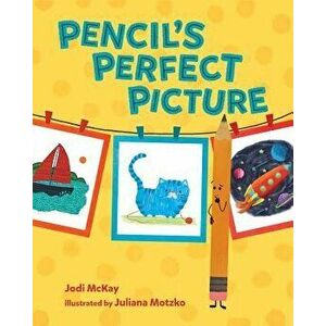 Pencil's Perfect Picture, Hardcover - Jodi McKay imagine