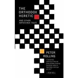 The Orthodox Heretic, Paperback - Peter Rollins imagine