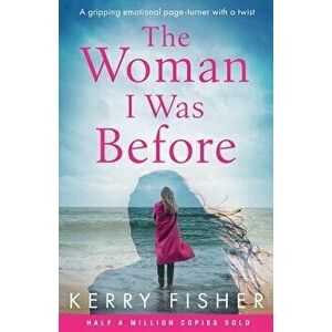 The Woman I Was Before: A gripping emotional page turner with a twist, Paperback - Kerry Fisher imagine