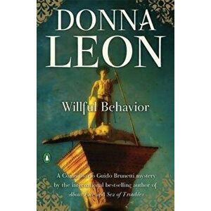 Willful Behavior: A Commissario Guido Brunetti Mystery, Paperback - Donna Leon imagine