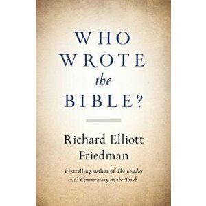 Who Wrote the Bible?, Paperback - Richard Friedman imagine
