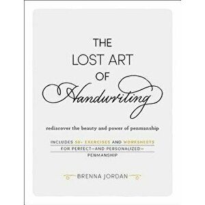 The Lost Art of Handwriting: Rediscover the Beauty and Power of Penmanship, Hardcover - Brenna Jordan imagine