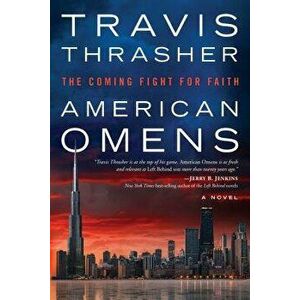 American Omens: The Coming Fight for Faith: A Novel, Paperback - Travis Thrasher imagine