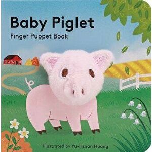 Baby Piglet: Finger Puppet Book (Pig Puppet Book, Piggy Book for Babies, Tiny Finger Puppet Books), Hardcover - Chronicle Books imagine