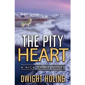 The Pity Heart, Paperback - Dwight Holing imagine