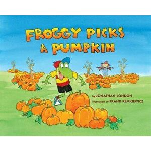 Froggy Picks a Pumpkin, Hardcover - Jonathan London imagine
