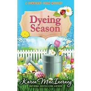 Dyeing Season, Paperback - Karen Macinerney imagine